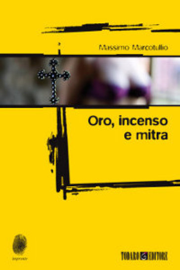 Oro, incenso e mitra - Massimo Marcotullio