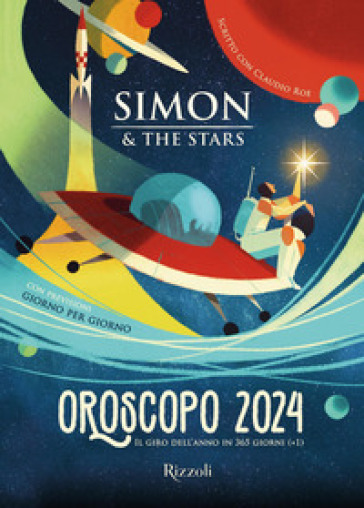 Oroscopo 2024. Il giro dell'anno in 365 giorni (+1) - Simon & The Stars - Claudio Roe