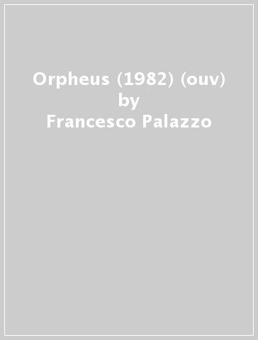 Orpheus (1982) (ouv) - Francesco Palazzo