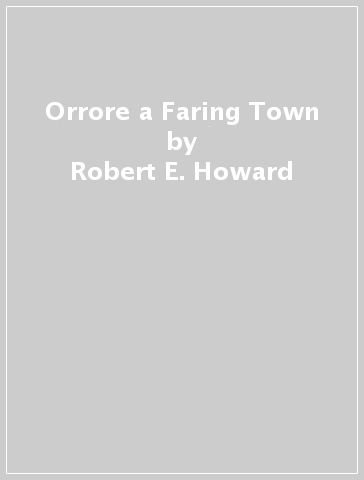 Orrore a Faring Town - Robert E. Howard