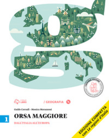 Orsa maggiore. Ediz. compatta. Per la Scuola media. Con CD-ROM. Con e-book. Con espansione online. 1: Dall'Italia all'Europa-Atlante - Guido Corradi - Monica Morazzoni