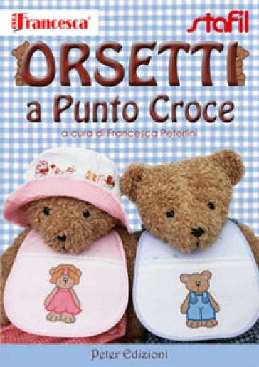 Orsetti a punto croce - Francesca Peterlini