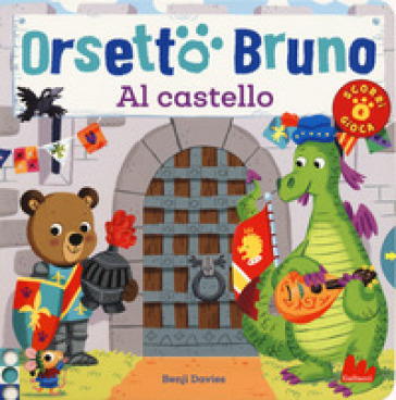 Orsetto Bruno. Al castello. Ediz. a colori - Benji Davies