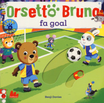 Orsetto Bruno fa goal. Ediz. a colori - Benji Davies