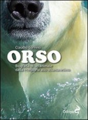 Orso. Biografia di un animale dalla preistoria allo sciamanesimo