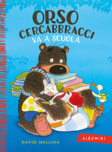 Orso Cercabbracci va a scuola. Ediz. a colori - David Melling