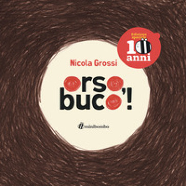 Orso, buco! Ediz. speciale 10 anni - Nicola Grossi