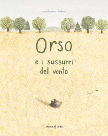 Orso e i sussurri del vento. Ediz. a colori - Marianne Dubuc