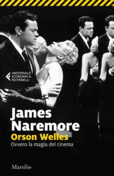 Orson Welles. Ovvero la magia del cinema - James Naremore