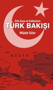 Orta Asya ve Kafkaslara Türk Bak