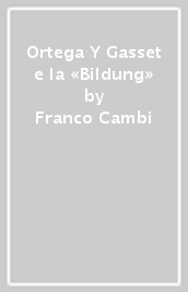 Ortega Y Gasset e la «Bildung»