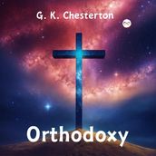 Orthodoxy by G. K. Chesterton