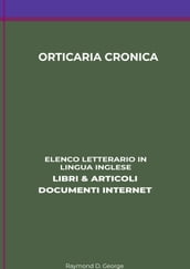 Orticaria Cronica: Elenco Letterario in Lingua Inglese: Libri & Articoli, Documenti Internet