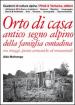 Orto di casa. Antico segno alpino della famiglia contadina tra ortaggi, piante aromatiche ed ornamentali