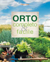 Orto completo & facile. Ediz. illustrata