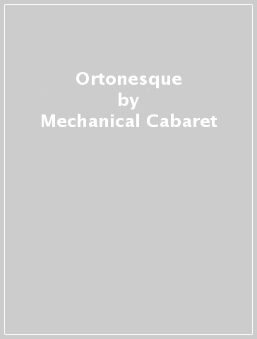 Ortonesque - Mechanical Cabaret