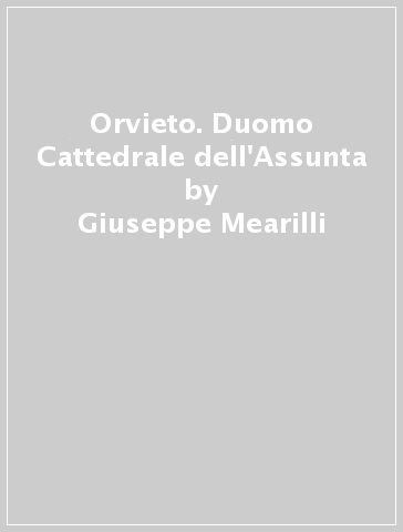 Orvieto. Duomo Cattedrale dell'Assunta - Giuseppe Mearilli
