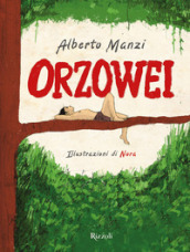 Orzowei. Ediz. illustrata