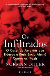 Os Infiltrados: O Casal de Amantes que Liderou a Resistência Alemã Contra os Nazis