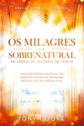 Os Milagres e o Sobrenatural ao Longo da História da Igreja