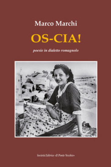 Os-cia! Poesie in dialetto romagnolo - Marco Marchi