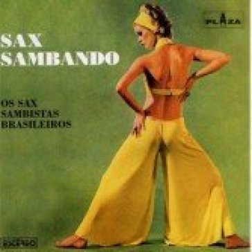 Os sax sambistas brasileiros - Sax Sambando