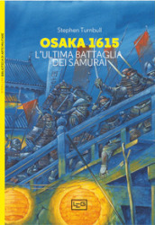 Osaka 1615. L ultima battaglia dei samurai