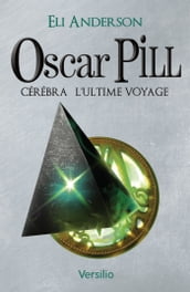 Oscar Pill, Tome 5 : Cerebra - L ultime voyage