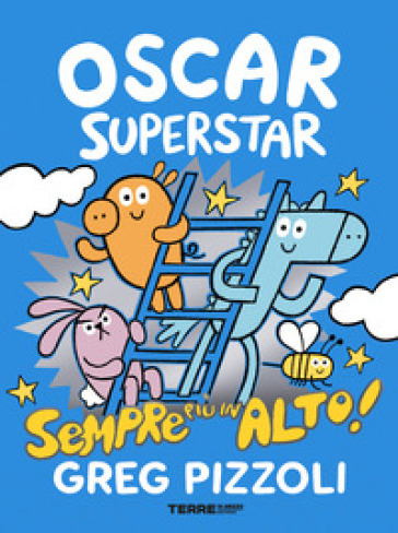 Oscar Superstar. Sempre più in alto! Ediz. a colori - Greg Pizzoli