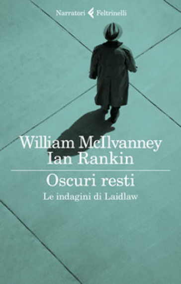 Oscuri resti. Le indagini di Laidlaw - William McIlvanney - Ian Rankin