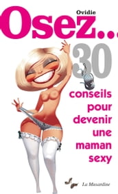 Osez 30 conseils pour devenir une maman sexy