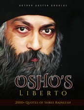 Osho s Liberto: 2000+ Quotes of Shree Rajneesh