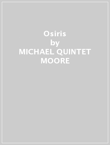 Osiris - MICHAEL -QUINTET- MOORE