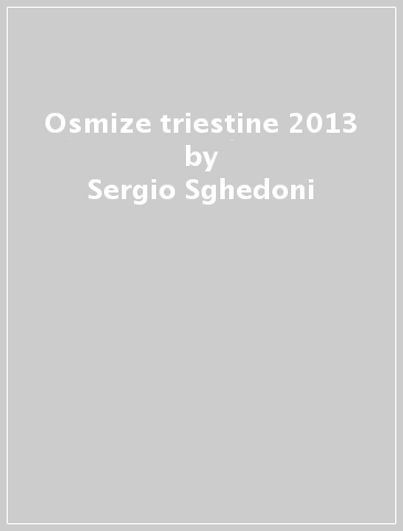 Osmize triestine 2013 - Sergio Sghedoni