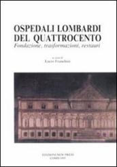 Ospedali lombardi del Quattrocento. Fondazione, trasformazioni, restauri