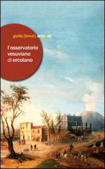 L'Osservatorio vesuviano di Ercolano. Ediz. illustrata - Roberto Middione