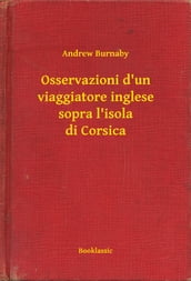 Osservazioni d un viaggiatore inglese sopra l isola di Corsica