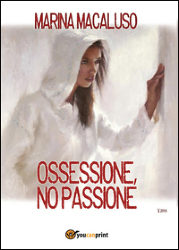 Ossessione, no passione - Marina Macaluso