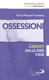 Ossessioni. Liberati dalle idee fisse