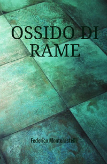 Ossido di rame - Federico Monterastelli