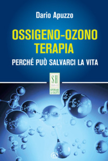 Ossigeno-ozono terapia. Perché può salvarci la vita - Dario Apuzzo