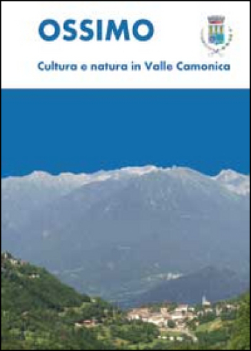 Ossimo: cultura e natura in Valle Camonica - Luca Giarelli