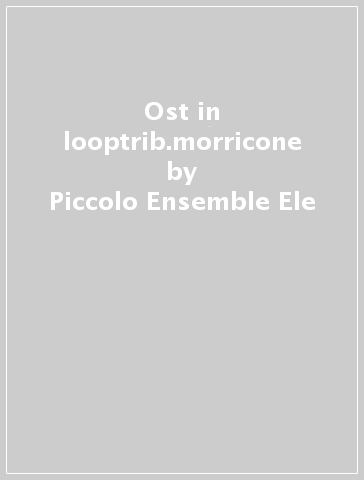 Ost in looptrib.morricone - Piccolo Ensemble Ele