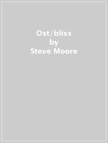 Ost/bliss - Steve Moore