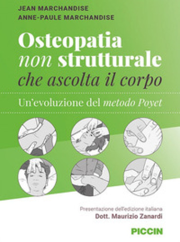 Osteopatia non strutturale che ascolta il corpo. Un'evoluzione del metodo Poyet - Jean Marchandise - Anne-Paule Marchandise