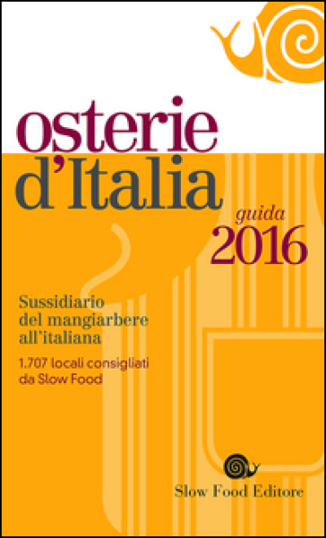 Osterie d'Italia 2016. Sussidiario del mangiarbere all'italiana