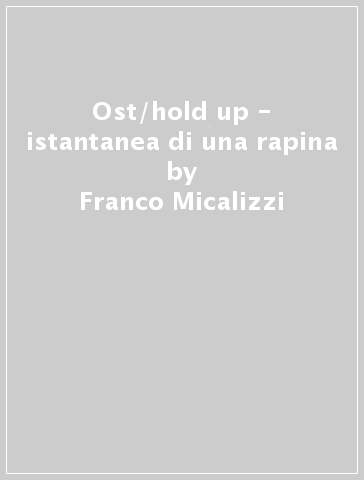 Ost/hold up - istantanea di una rapina - Franco Micalizzi