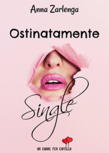 Ostinatamente single - Anna Zarlenga