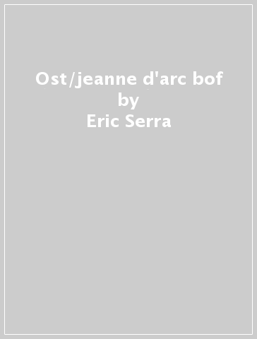 Ost/jeanne d'arc bof - Eric Serra