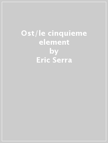 Ost/le cinquieme element - Eric Serra